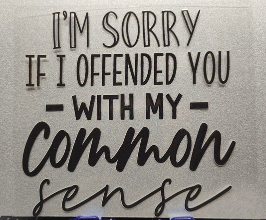 Offended you