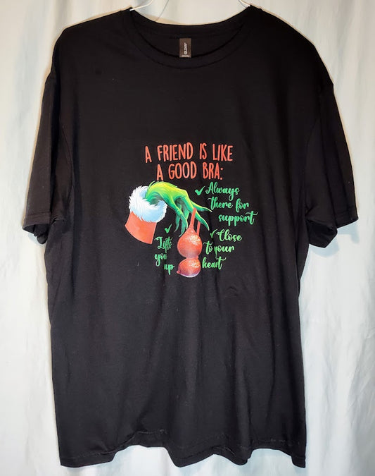 A Friend is like A good bra - XL T-Shirt